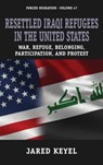 Resettled Iraqi Refugees in the United States - Jared Keyel Keyel - 9781800738423