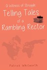 A Witness of Struggle: Telling Tales of a Rambling Rector - Patrick Whitworth - 9781800744431