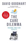 The Care Dilemma - David Goodhart - 9781800753631