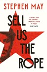 Sell Us the Rope - Stephen May - 9781800754638