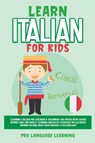 Learn Italian for Kids - Pro Language Learning - 9781800763128