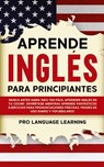 Aprende Ingles Para Principiantes - Pro Language Learning - 9781800763197