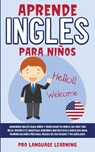 Aprende Ingles Para Ninos - Pro Language Learning - 9781800763203