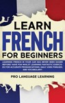 Learn French for Beginners - Pro Language Learning - 9781800763517