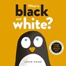 What is Black and White? - John Kane - 9781800782303