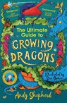 The Ultimate Guide to Growing Dragons (The Boy Who Grew Dragons 6) - Andy Shepherd - 9781800783157