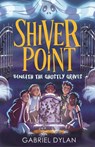 Shiver Point: Beneath the Ghostly Graves - Gabriel Dylan - 9781800784833