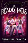 The Deadly Fates (The Marvellers 3) - Dhonielle Clayton - 9781800785526