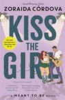 Kiss the Girl: A Meant to Be Novel - Zoraida Cordova - 9781800786226