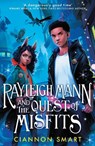 Rayleigh Mann and the Quest of Misfits - Ciannon Smart - 9781800786523