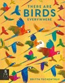 There are Birds Everywhere - Camilla De La Bedoyere - 9781800786585