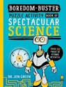 Boredom Buster: A Puzzle Activity Book of Spectacular Science - Dr Jen Green - 9781800788794