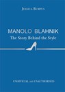Manolo Blahnik: The Story Behind the Style - Jessica Bumpus - 9781800789562