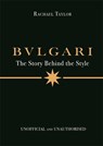 Bulgari: The Story Behind the Style - Rachael Taylor - 9781800789579