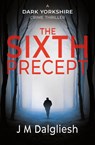 The Sixth Precept - J M Dalgliesh - 9781800804326