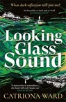 Looking Glass Sound - Catriona Ward - 9781800810976