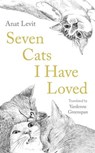 Seven Cats I Have Loved - Anat Levit - 9781800812697