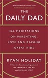 The Daily Dad - Ryan Holiday - 9781800815032