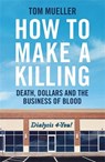 How to Make a Killing - Tom Mueller - 9781800818422