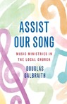 Assist Our Song - Douglas Galbraith - 9781800830103