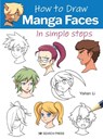 How to Draw: Manga Faces - Yishan Li - 9781800921153