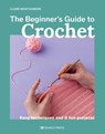 The Beginner's Guide to Crochet - Claire Montgomerie - 9781800921313