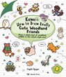 Kawaii: How to Draw Really Cute Woodland Friends - Angela Nguyen - 9781800921818