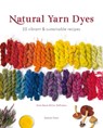 Natural Yarn Dyes - Anna Bauer ; Eva Zethraeus - 9781800922686