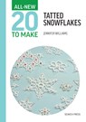 All-New Twenty To Make: Tatted Snowflakes - Jennifer Williams - 9781800923300