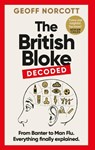 The British Bloke, Decoded - Geoff Norcott - 9781800961296
