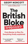 The British Bloke, Decoded - Geoff Norcott - 9781800961302