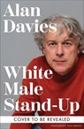 White Male Stand-Up - Alan Davies - 9781800962606