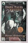 Dark Tales from the Woods - Daniel Morden - 9781800992689
