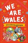 We are Wales - Stories of Diversity and Belonging - Haf Llewelyn ; Gail Sequeira ; Richard Parks ; Chantelle Moore - 9781801064514