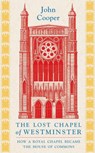 The Lost Chapel of Westminster - John Cooper - 9781801104517