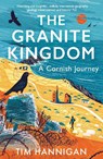 The Granite Kingdom - Tim Hannigan - 9781801108843