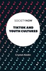 TikTok and Youth Cultures - Crystal (Curtin University Abidin - 9781801175319
