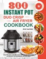 800 Instant Pot Duo Crisp Air Fryer Cookbook - Joyce Lawrence - 9781801210324