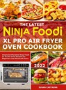 The Latest Ninja Foodi XL Pro Air Fryer Oven Cookbook - Susan Castagna - 9781801211116