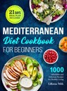 Mediterranean Diet Cookbook for Beginners - Catharine White - 9781801215565