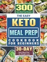 The Easy Keto Meal Prep Cookbook for Beginners - Amy Landry - 9781801243681