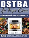 OSTBA Air Fryer Oven Cookbook for beginners - James Bishop - 9781801246873