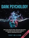 Dark Psychology - WILLIAM,  Tony - 9781801253239