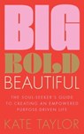 Big Bold Beautiful - Kate Taylor - 9781801292610