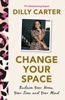 Change Your Space - Dilly Carter - 9781801292856