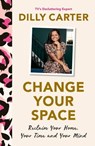 Change Your Space - Dilly Carter - 9781801292863