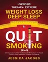 Hypnosis Therapy- Extreme Weight Loss, Deep Sleep & Quit Smoking (2 in 1) - Jessica Jacobs - 9781801348171