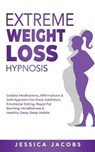 Extreme Weight Loss Hypnosis - Jessica Jacobs - 9781801348195