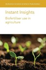 Instant Insights: Biofertiliser Use in Agriculture - Prof. Lidia (Institute of Horticulture in Skierniewice) Sas Paszt ; Dr Dan (United States Department of Agriculture (United States)) Miller ; Dr Slawomir Gluszek ; Dr Sylvia (Julius Kuhn-Institute (Germany)) Kratz - 9781801466752