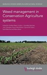 Weed Management in Conservation Agriculture Systems - Professor Gottlieb (European Conservation Agriculture Federation (ECAF) (Belgium)) Basch ; Dr Emilio J. (University of Cordoba) Gonzalez-Sanchez ; Mr John (South East Technological University (Ireland)) Geraghty - 9781801467841